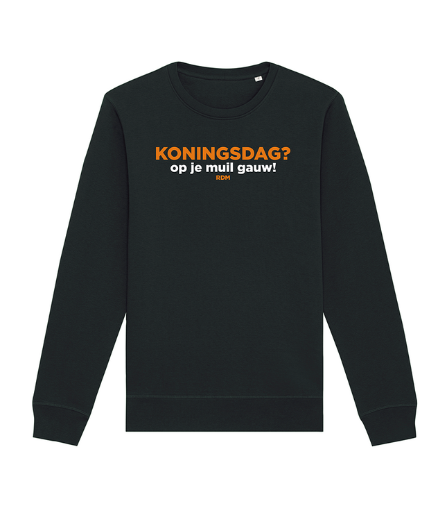 Koningsdag sweater | Koningsdag? Op je muil