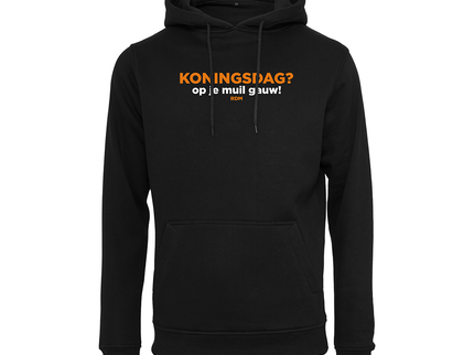 Koningsdag hoodie | Koningsdag? Op je muil gauw!