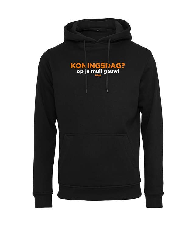 Koningsdag hoodie | Koningsdag? Op je muil gauw!